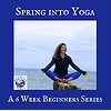 Spring Into Yoga: A 6 Wee